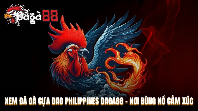 đá gà cựa dao Philippines Daga88